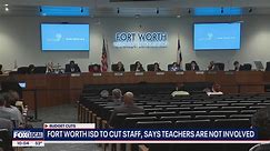 FWISD to cut staff, says teachers not involved