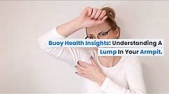 Armpit Lumps: A Comprehensive Guide to Understanding Causes and Effective Care | BuoyHealth.com