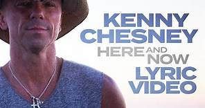 Kenny Chesney - Here and Now (LYRICS)