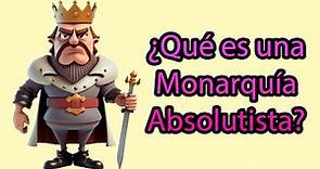¿Qué es una monarquía absoluta? tipo de monarquias