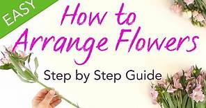 How to Arrange Flowers - Easy Step by Step Guide