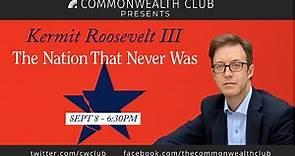 Kermit Roosevelt III: The Nation That Never Was