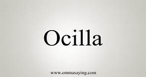 How To Say Ocilla