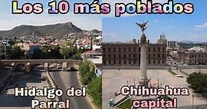 Municipios de CHIHUAHUA y ZM (Los 10 Más Poblados) | Camargo, Parral, Cd Juárez, Delicias, y 6 más