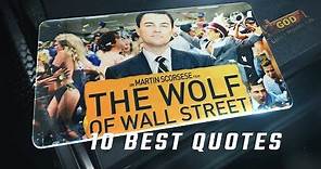 The Wolf of Wall Street 2013 - 10 Best Quotes