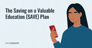 Saving on a Valuable Education (SAVE) Plan - The New Income-Driven Repayment Plan