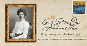 The Little-known Story Of Grand Duchess Olga Alexandrovna Of Russia