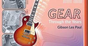 A Timeline History of Gibson Les Pauls, 1952 to Today | Gear Through The Years