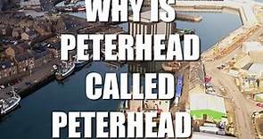 Why is Peterhead called Peterhead?