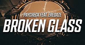 PAYCHECK feat. Eredaze - Broken Glass (Lyrics)