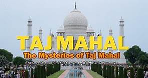 Taj Mahal: The Love Story Behind the Monument || Taj Mahal: A Historical Journey