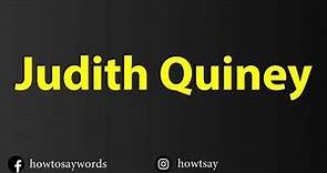 How To Pronounce Judith Quiney