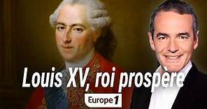 Au coeur de l'histoire : Louis XV (Franck Ferrand)