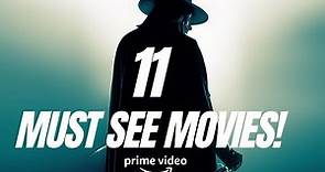 Expand Your Watchlist - 11 Must See Amazon Prime Video Movies