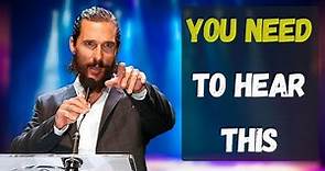 Matthew Mcconaughey | If you have lost yourself, watch this motivational speech!