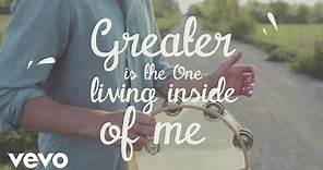 MercyMe - Greater (Official Lyric Video)