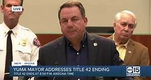 Yuma Mayor Douglas Nicholls discusses Title 42 end and need for federal emergency declaration