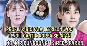 BIODATA LEE SEON WOO NOMOR PUNGGUNG 15 RED SPARKS | PEVOLI CANTIK KOREA SELATAN