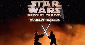 Star Wars: The Prequel Trilogy - MODERN TRAILER (2020)