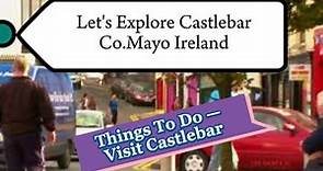 A Guide to the History & Tour of Castlebar in Co. Mayo, Ireland 🇮🇪