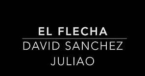 El Flecha - David Sanchez Juliao