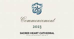Sacred Heart Cathedral Preparatory; Commencement 2023; May 27, 2023, 10am