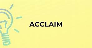 What is the meaning of the word ACCLAIM?