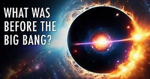 What Was Before The Big Bang? | Unveiled