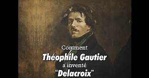 Comment Théophile Gautier a inventé « Delacroix » (Le Mock)