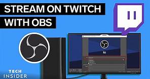 How To Stream On Twitch With OBS