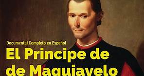 El Principe de Maquiavelo Documental Completo en Español