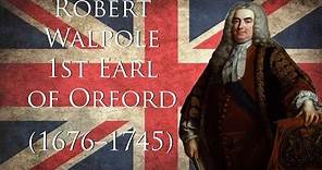 Robert Walpole, 1st Earl of Orford - 1st Prime Minister of Great Britain