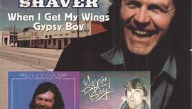 Billy Joe Shaver - When I Get My Wings / Gypsy Boy