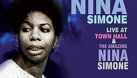 Nina Simone - Live At Town Hall & The Amazing Nina Simone