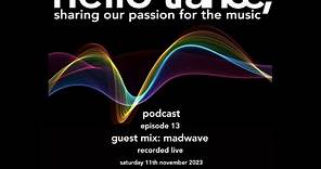 Hello Trance Podcast Episode 13 - Tom Bradshaw, Guest Mix: Madwave