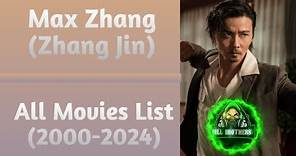 Max Zhang / Zhang Jin All Movie List (2000-2024)