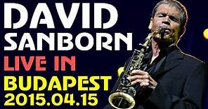 David Sanborn Band Live in Budapest 2015