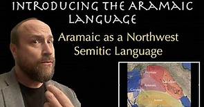 Introducing the Aramaic Language - Aramaic as a Northwest Semitic Language