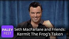 Seth MacFarlane and Friends - Kermit The Frog's Taken