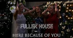 Fuller House - Here Because Of You