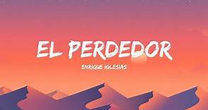 Enrique Iglesias - El Perdedor ft. Marco Antonio Solís (Letra/Lyrics)