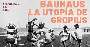 ¿QUÉ FUE LA BAUHAUS? Escuela de Bauhaus, La UTOPÍA DE GROPIUS.