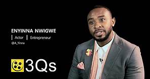 Enyinna Nwigwe: Actor | Entrepreneur | #3Qs