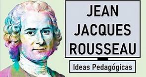 Pedagogía de Juan Jacobo Rousseau | Pedagogía MX