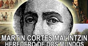 Martin Cortes Malintzin – Heredero de dos mundos