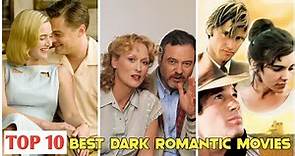 Top 10 Best Dark Romantic Movies of All Time