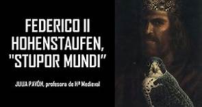 El emperador Federico II Hohenstaufen y la lucha entre el Imperio y el Papado. Julia Pavón