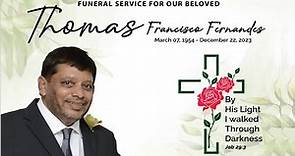 THE FUNERAL SERVICE FOR OUR BELOVED "THOMAS FRANCISCO FERNANDES"