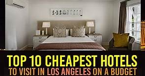 Top 10 cheapest hotels in Los Angeles on budget - Los Angeles Travel 2022