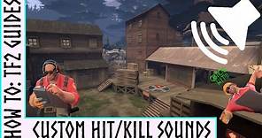 How To Install A Custom Hit/Kill Sound [TF2] [Guide]